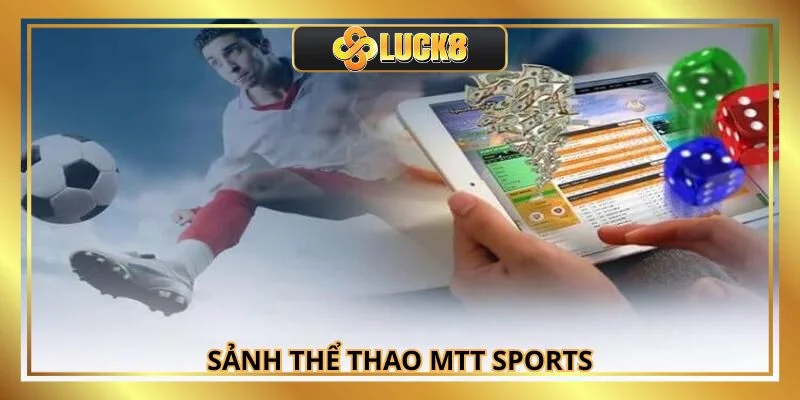 MTT Sports - Sự Đột Phá Của Sảnh Cược Thể Thao Uy Tín
